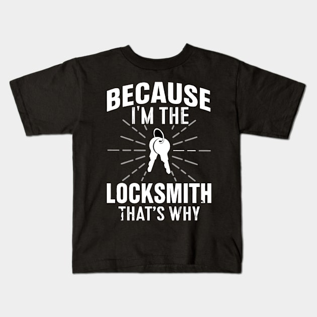 Because I'm the Locksmith That's Why Kids T-Shirt by rhazi mode plagget